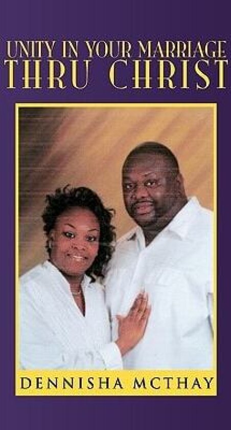 Unity In Your Marriage Thru Christ av Dennisha McThay (Paperback)