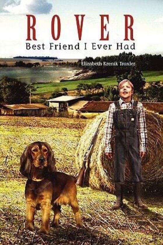 Rover: Best Friend I Ever Had av Elizabeth Traxler (Paperback)