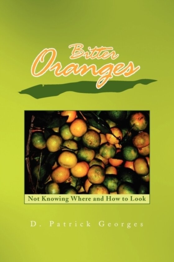 Bitter Oranges av D Patrick Georges (Paperback)