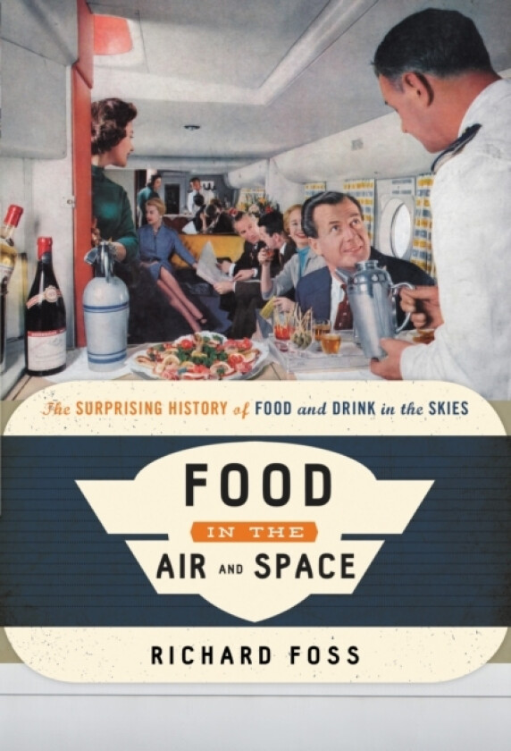 Food in the Air and Space av Richard Foss (Hardcover)