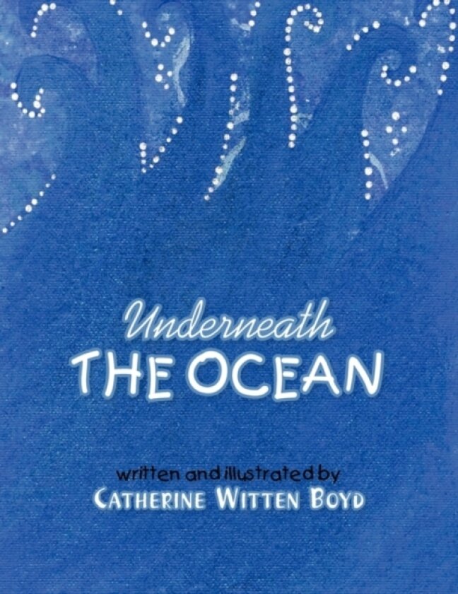 Underneath The Ocean av Catherine Witten Boyd (Paperback)