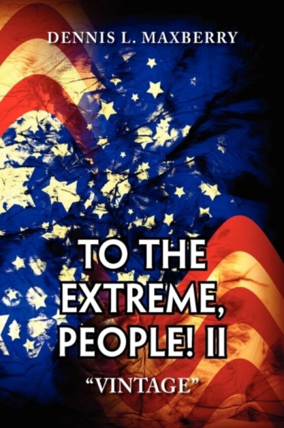 To the Extreme, People! II av Dennis L Maxberry (Hardcover)