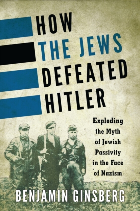 How the Jews Defeated Hitler av Benjamin Ginsberg (Hardcover)
