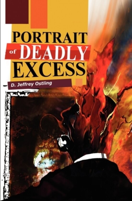 Portrait of Deadly Excess av D Jeffrey Ostling (Hardcover)