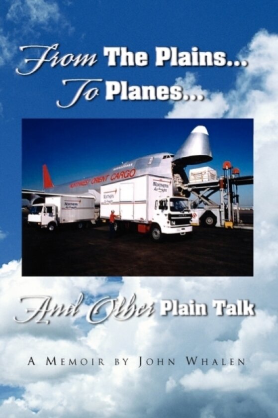From The Plains...To Planes...And Other Plain Talk av John III Whalen (Hardcover)