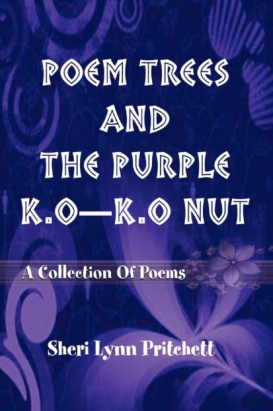Poem Trees and the Purple K.O-K.O Nut av Sheri Lynn Pritchett (Paperback)