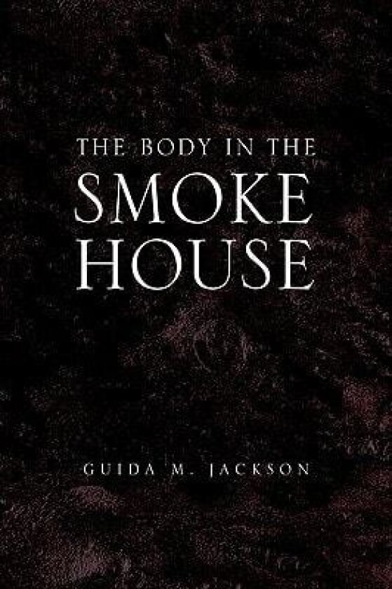 The Body in the Smokehouse av Guida M Jackson (Hardcover)