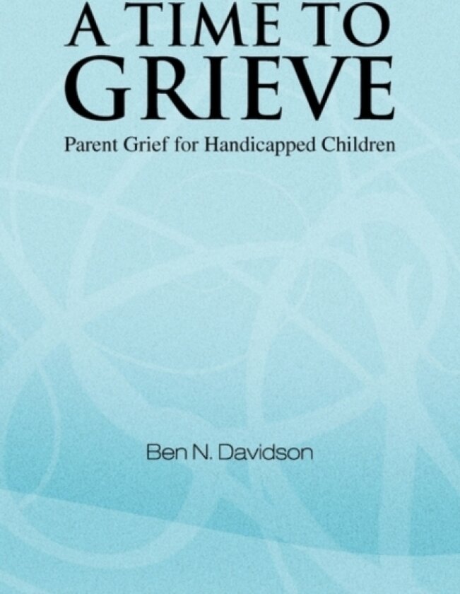 A Time to Grieve av Ben N Davidson (Paperback)