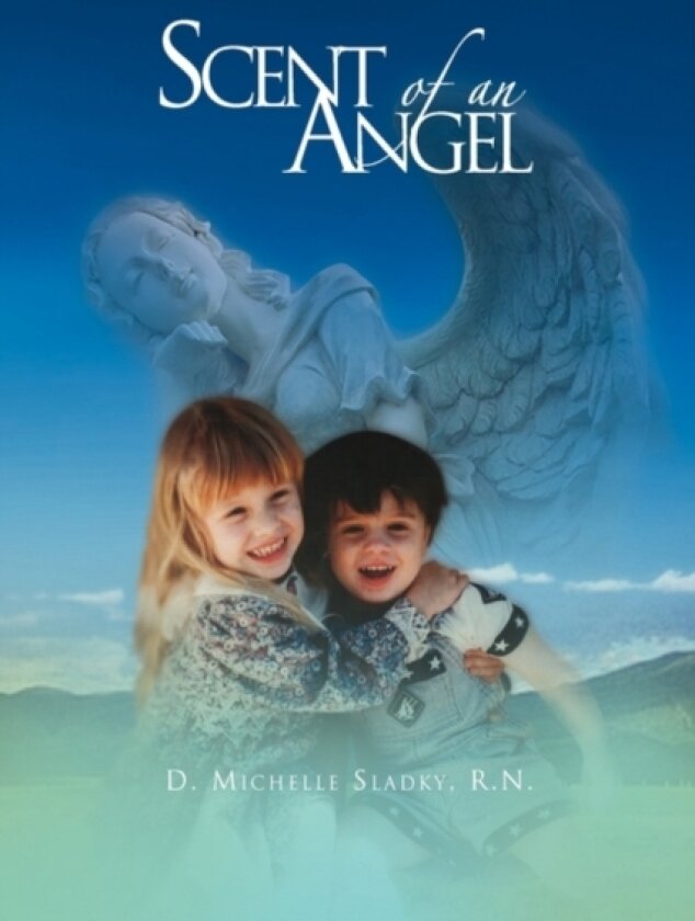 Scent of an Angel av D Michelle R N Sladky (Hardcover)