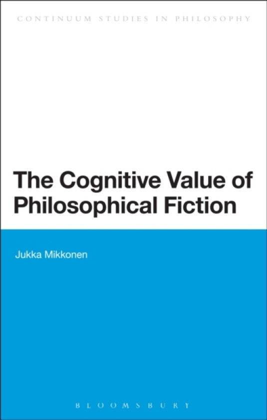 The Cognitive Value of Philosophical Fiction av Dr Jukka Mikkonen (Hardcover)