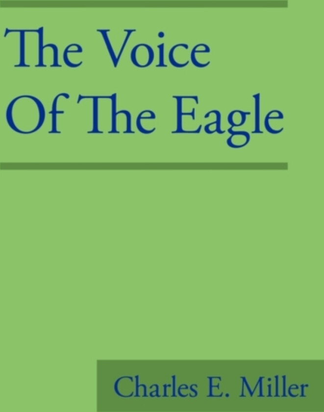 The Voice of the Eagle av Charles E IV Miller (Paperback)