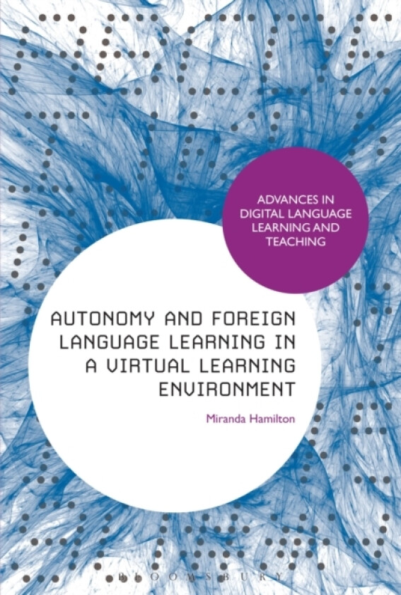 Autonomy and Foreign Language Learning in a Virtual Learning Environment av Dr Miranda Hamilton (Hardcover)