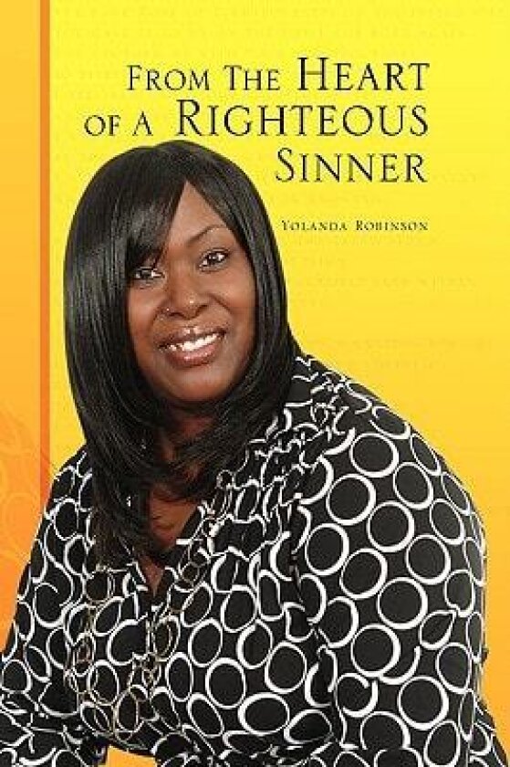 From The Heart of A Righteous Sinner av Yolanda Robinson (Paperback)