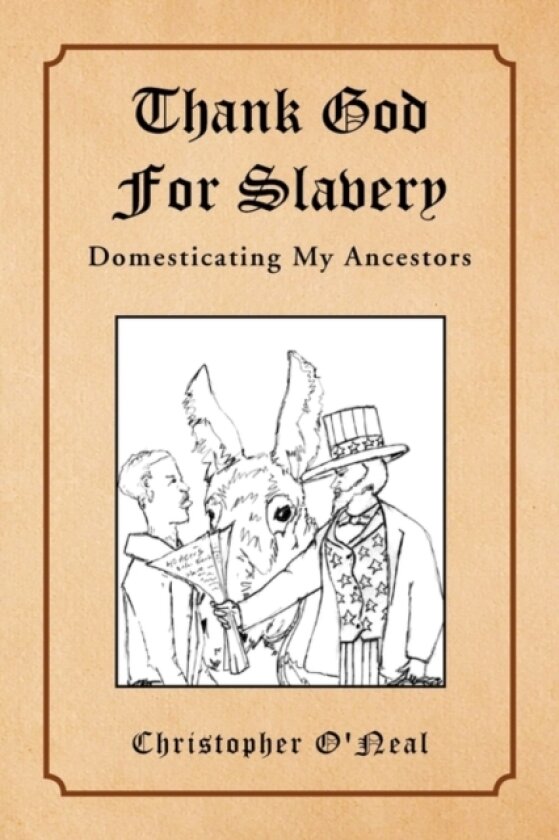 Thank God for Slavery av Christopher O'Neal (Paperback)
