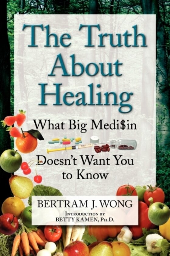 The Truth about Healing av Bertram J Wong (Paperback)