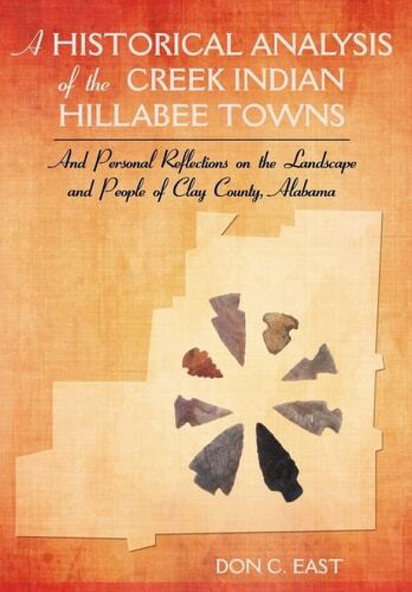 A Historical Analysis of The Creek Indian Hillabee Towns av Don C East (Hardcover)