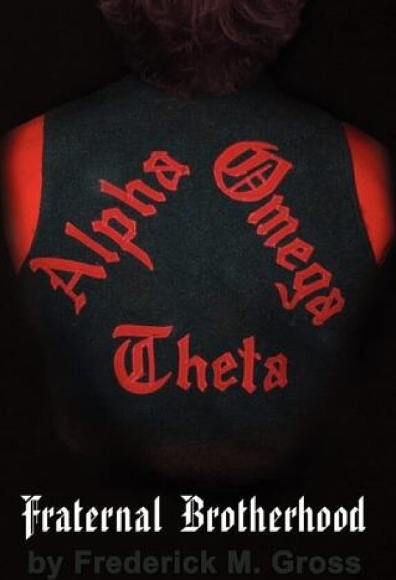 Fraternal Brotherhood: The Story of Alpha Omega Theta Fraternity Inc. av Frederick M. Gross (Paperback)