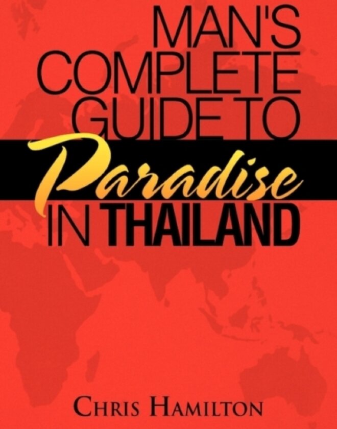 Man's Complete Guide to Paradise in Thailand av Chris Hamilton (Hardcover)