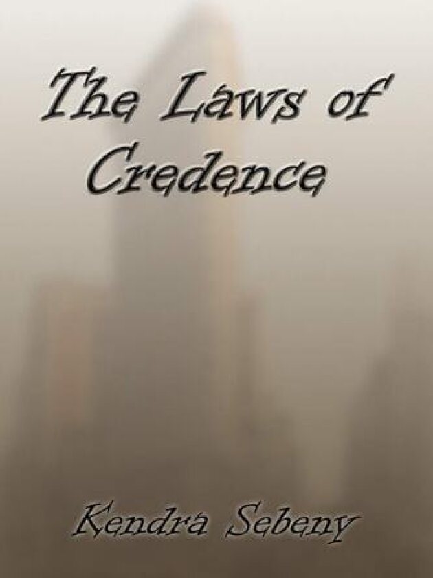 The Laws of Credence av Kendra Sebeny (Paperback)