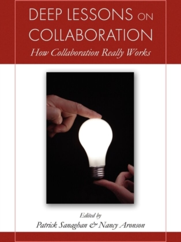 Deep Lessons on Collaboration av Patrick Sanaghan and Nancy Aronson, Sana Patrick Sanaghan and Nancy Aronson (Paperback)