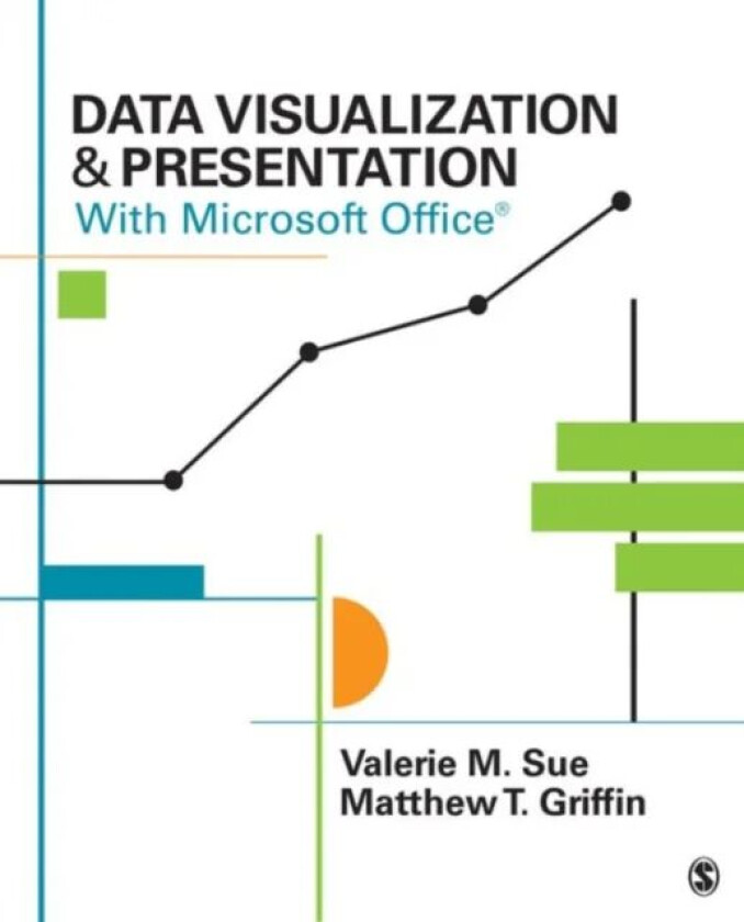 Data Visualization & Presentation With Microsoft Office av Valerie M. Sue, Matthew T. Griffin