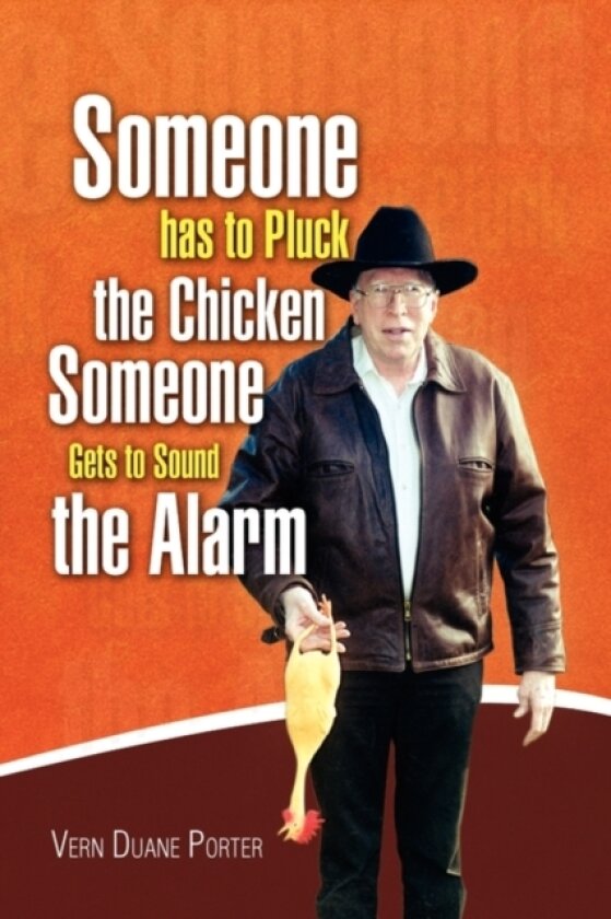 Pluck the Chicken Sound the Alarm av Vern Duane Porter (Hardcover)
