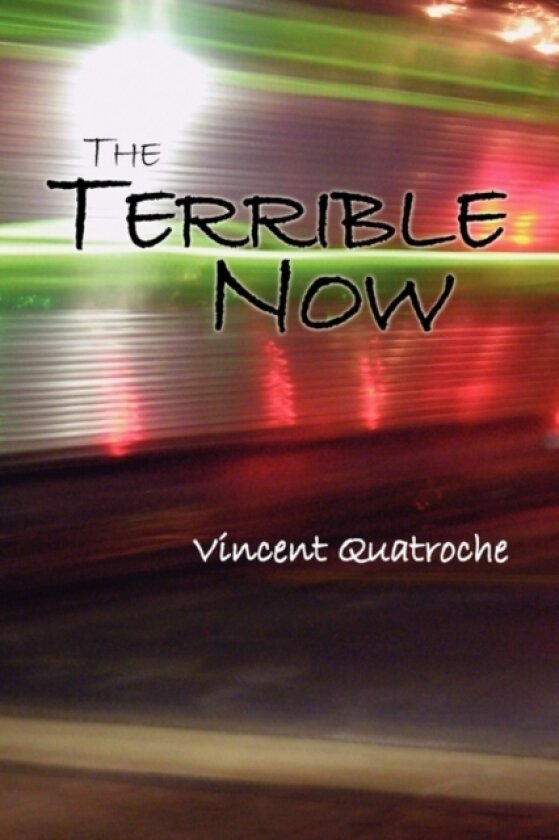 The Terrible Now av Vincent Quatroche (Hardcover)