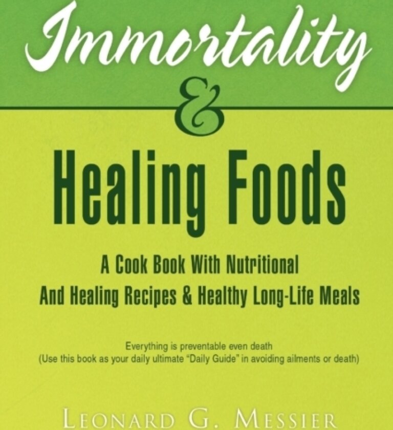 Immortality & Healing Foods av Leonard G Messier (Paperback)