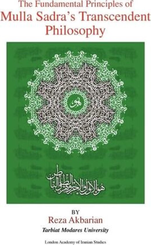 The Fundamental Principles of Mulla Sadra's Transcendent Philosophy av Reza Akbarian (Hardcover)