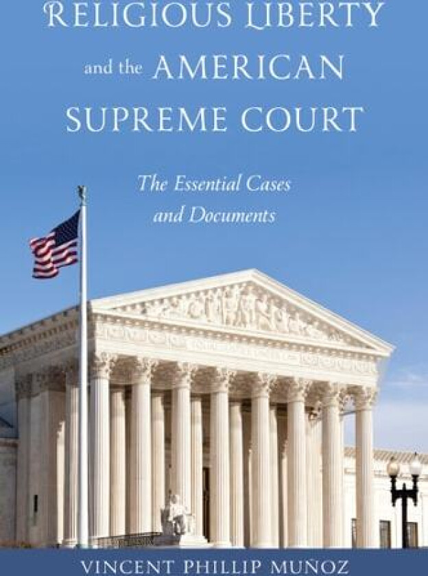 Religious Liberty and the American Supreme Court av Vincent Phillip Munoz (Hardcover)