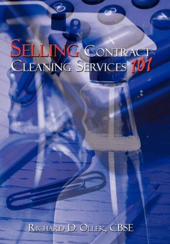 Selling Contract Cleaning Services 101 av Richard D. Ollek (Hardcover)