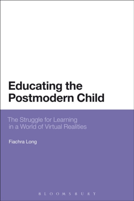 Educating the Postmodern Child av Dr Fiachra Long (Hardcover)
