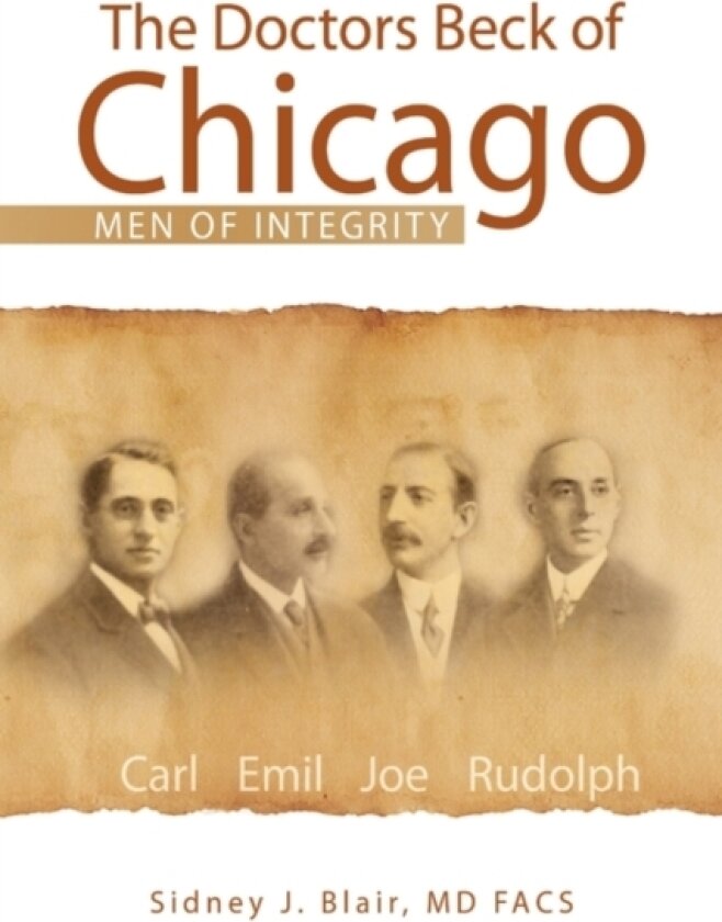 The Doctors Beck of Chicago av Sidney J Facs MD Blair (Hardcover)