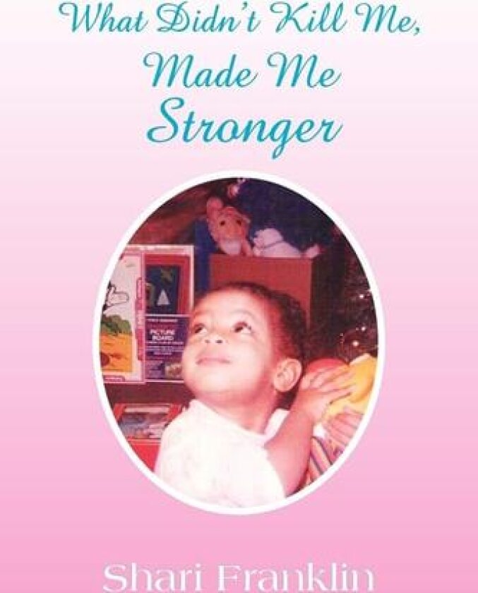 What Didn't Kill Me, Made Me Stronger av Shari Franklin (Paperback)