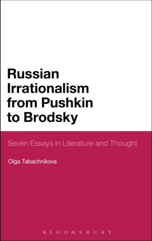 Russian Irrationalism from Pushkin to Brodsky av Dr.Olga Tabachnikova (Hardcover)