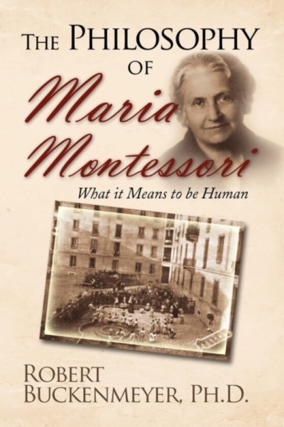 The Philosophy of Maria Montessori av Robert Ph D Buckenmeyer (Paperback)