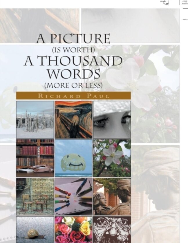 A PICTURE (is worth) A THOUSAND WORDS (more or less) av Richard Paul (Paperback)
