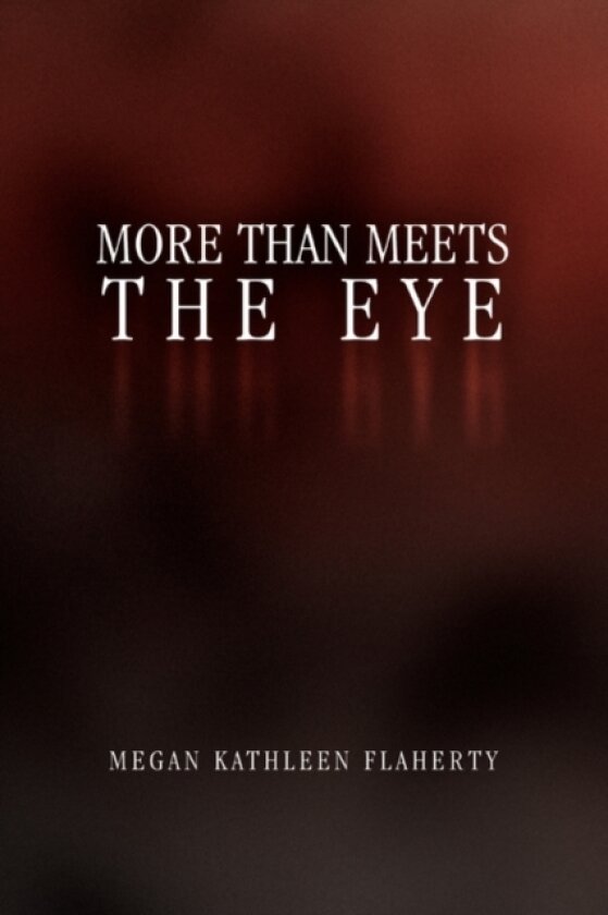 More Than Meets the Eye av Megan Kathleen Flaherty (Paperback)