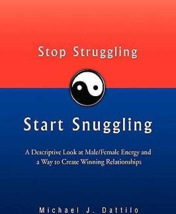 Stop Struggling Start Snuggling av Michael J Dattilo (Hardcover)