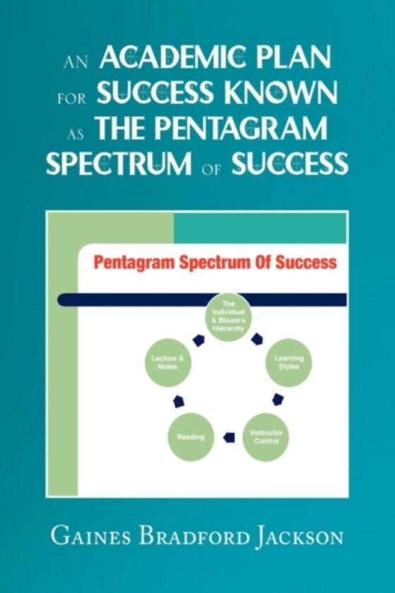 An Academic Plan for Success Known as the Pentagram Spectrum of Success av Gaines Bradford Jackson (Paperback)