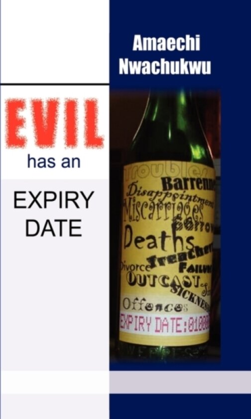 EVIL has an EXPIRY DATE av Amaechi Nwachukwu (Hardcover)