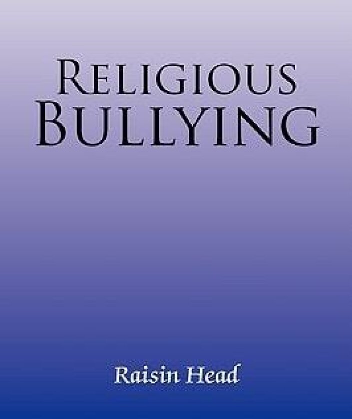 Religious Bullying av Raisin Head (Paperback)