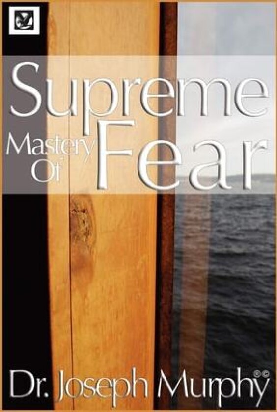 Supreme Mastery of Fear av Dr Joseph PH.D. D.D. Murphy (Paperback)