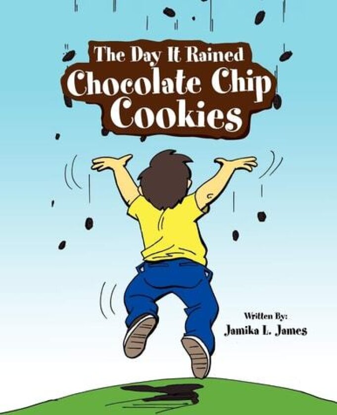 The Day It Rained Chocolate Chip Cookies av Jamika L James (Paperback)