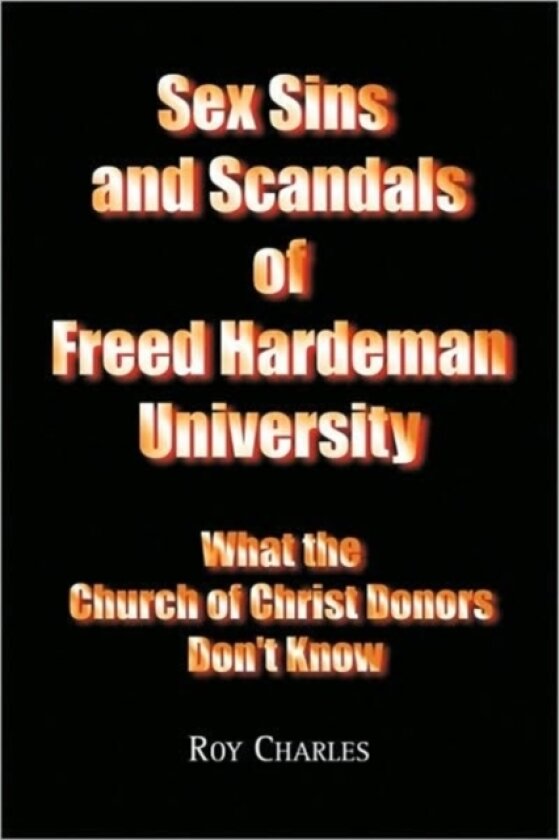 Sex Sins and Scandals of Freed Hardeman University av Roy Charles, Roy (Paperback)