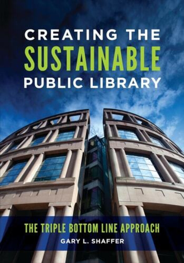 Creating the Sustainable Public Library av Gary L. Shaffer (Paperback)