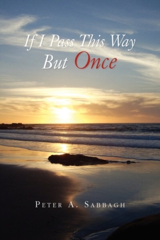 If I Pass This Way But Once av Peter A Sabbagh (Paperback)