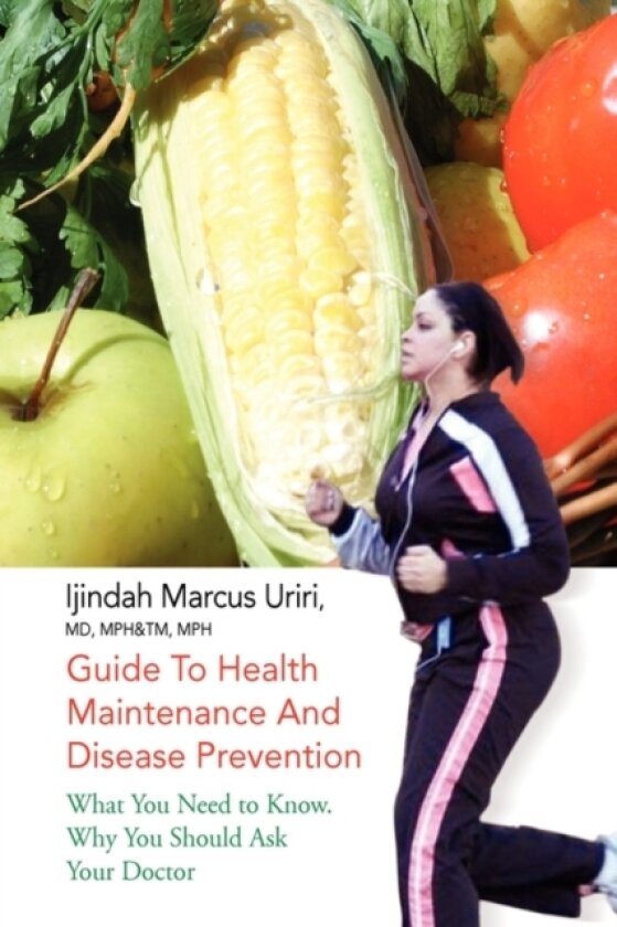 Guide To Health Maintenance And Disease Prevention av Ijindah Marcus Mph&tm Mph MD Uriri (Hardcover)