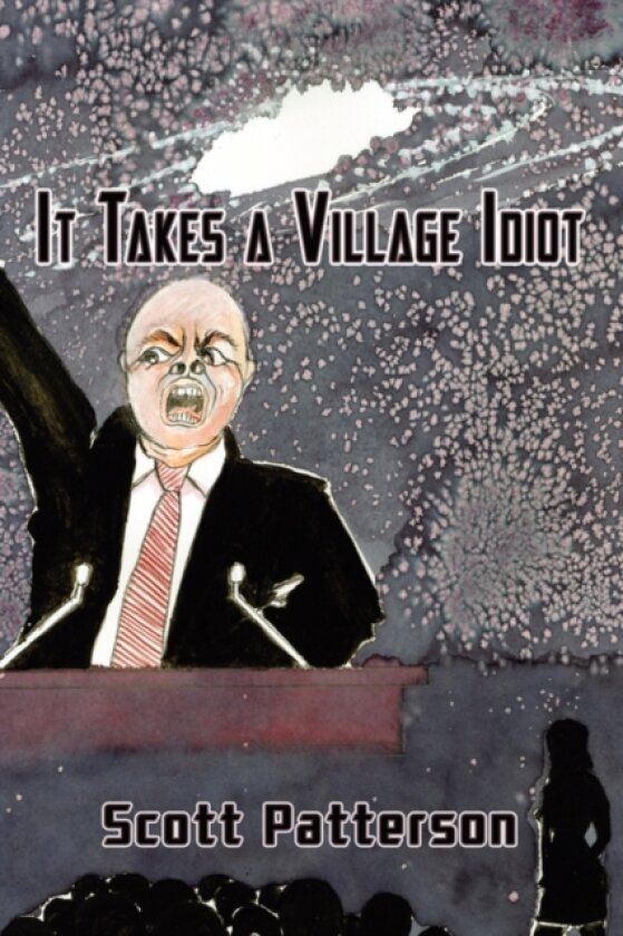 It Takes a Village Idiot av Scott Patterson (Paperback)