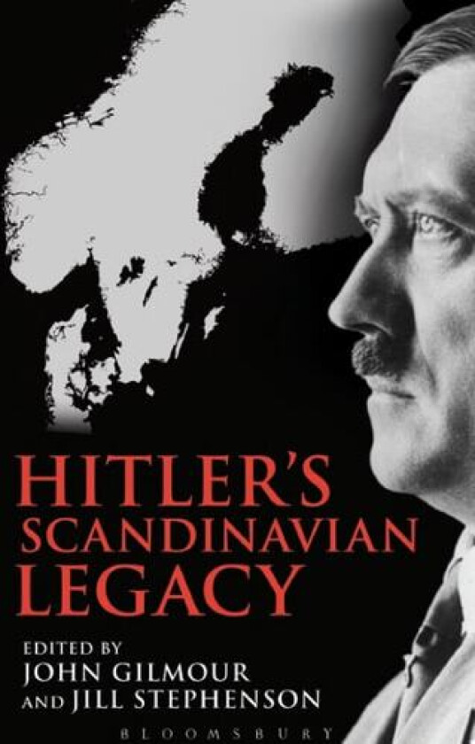 Hitler's Scandinavian Legacy av Jill Stephenson, John Gilmour (Hardcover)